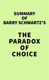Summary of barry schwartz's the paradox of choice cover image