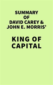 Summary of david carey & john e. morris' king of capital cover image