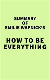 Summary of emilie wapnick's how to be everything cover image