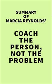 Summary of marcia reynolds' coach the person, not the problem cover image