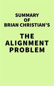 Summary of Brian Christian's the Alignment Problem cover image