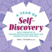 A year of self-discovery : daily prompts to inspire reflection and help you embrace your true self cover image