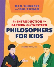 Big Thinkers and Big Ideas : An Introduction to Eastern and Western Philosophers for Kids cover image