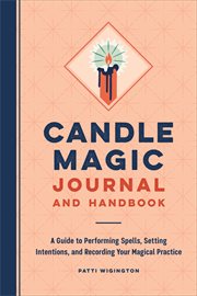 Candle Magic Journal and Handbook : A Guide to Performing Spells, Setting Intentions, and Recording Your Magical Practice cover image