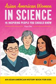 Asian American Women in Science : An Asian American History Book for Kids. Biographies for Kids cover image