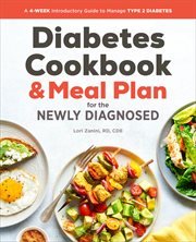 The Diabetic Cookbook and Meal Plan for the Newly Diagnosed : A 4-week Introductory Guide to Manage Type 2 Diabetes cover image