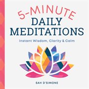 5-minute daily meditations : instant wisdom, clarity & calm cover image