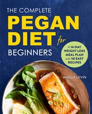 The Complete Pegan Diet for Beginners : A 14-Day Weight Loss Meal Plan with 50 Easy Recipes cover image