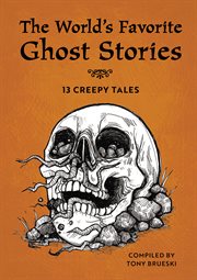 The World's Favorite Ghost Stories : 13 Creepy Tales cover image