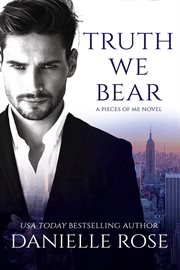 Truth we bear : a Pieces of Me novel cover image