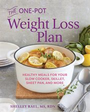 The One : Pot Weight Loss Plan. Healthy Meals for Your Slow Cooker, Skillet, Sheet Pan, and More cover image