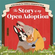 The Story of My Open Adoption : A Storybook for Children Adopted at Birth cover image