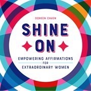 Shine On : Empowering Affirmations for Extraordinary Women cover image