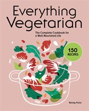 Everything Vegetarian : The Complete Cookbook for a Well-Nourished Life cover image