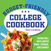 Budget : Friendly College Cookbook. Eating Well with Limited Space, Storage, and Savings cover image