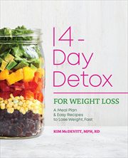 14 : Day Detox for Weight Loss. A Meal Plan & Easy Recipes to Lose Weight, Fast cover image