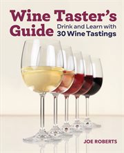 Wine Taster's Guide : Drink and Learn with 30 Wine Tastings cover image