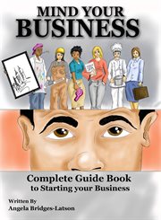 Mind your business : Guidebook to starting your own business cover image