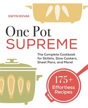 One Pot Supreme : The Complete Cookbook for Skillets, Slow Cookers, Sheet Pans, and More! cover image
