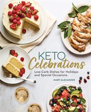 Keto Celebrations : Low-Carb Dishes for Holidays and Special Occasions cover image