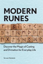 Modern Runes : Discover the Magic of Casting and Divination for Everyday Life cover image