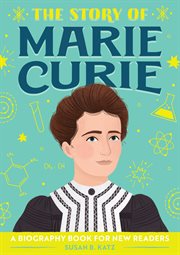 The Story of Marie Curie : A Biography Book for New Readers. Story Of: A Biography Series for New Readers cover image