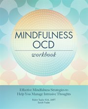 Mindfulness OCD Workbook : Effective Mindfulness Strategies to Help You Manage Intrusive Thoughts cover image