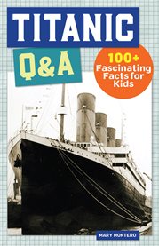Titanic Q&A : 175+ Fascinating Facts for Kids. History Q&A cover image