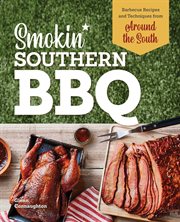 Smokin' Southern BBQ : Barbecue Recipes and Techniques from Around the South cover image