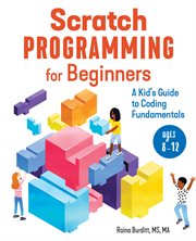 Scratch Programming for Beginners : A Kid's Guide to Coding Fundamentals cover image