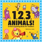 1, 2, 3, animals! : a first counting book for toddlers cover image