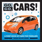 Go, Go, Cars! : A First Book of Cars for Toddlers. Go, Go Books cover image