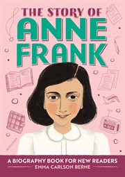 The Story of Anne Frank : A Biography Book for New Readers. Story Of: A Biography Series for New Readers cover image