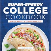 Super : Speedy College Cookbook. Healthy Recipes in 20 Minutes or Less cover image