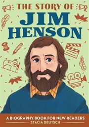 The Story of Jim Henson : A Biography Book for New Readers. Story Of: A Biography Series for New Readers cover image
