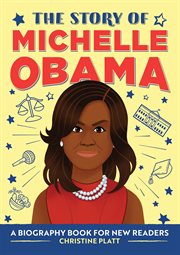 The Story of Michelle Obama : A Biography Book for New Readers. Story Of: A Biography Series for New Readers cover image