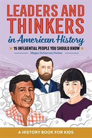 Leaders and Thinkers in American History : An American History Book for Kids. 15 Influential People You Should Know. Biographies for Kids cover image