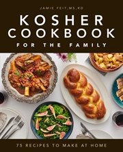 Kosher Cookbook for the Family : 75 Recipes to Make at Home cover image