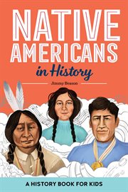 Native Americans in History : A History Book for Kids. Biographies for Kids cover image