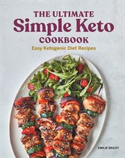 The Ultimate Simple Keto Cookbook : Easy Ketogenic Diet Recipes cover image