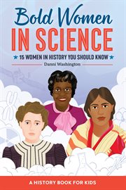 Bold Women in Science : 15 Women in History You Should Know. Biographies for Kids cover image