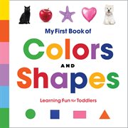 My First Book of Colors and Shapes : Learning Fun for Toddlers cover image