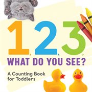 1, 2, 3, what do you see? : a counting book fo toddlers cover image