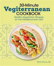 30 : Minute Vegiterranean Cookbook. Healthy Vegetarian Recipes for the Mediterranean Diet cover image