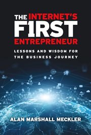 The internet's first entrepreneur : Lessons and Wisdom for the Business Journey cover image