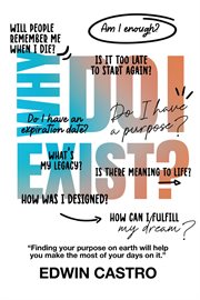 Why do i exist?. Finding your purpose on earth will help you make the most it cover image
