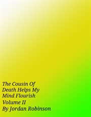 The cousin of death helps my mind flourish, volume ii cover image