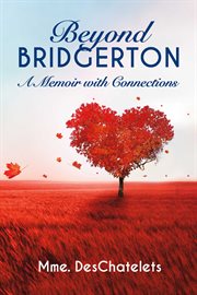 Beyond bridgerton. A Memoir with Connections cover image