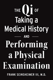 The qi of taking a medical history and performing a physical examination cover image