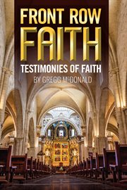 Front row faith. Testimonies of Faith cover image
